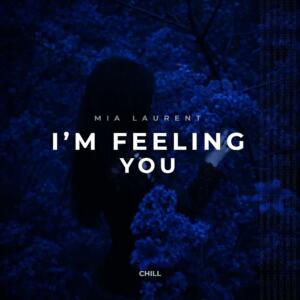 I’m Feeling You