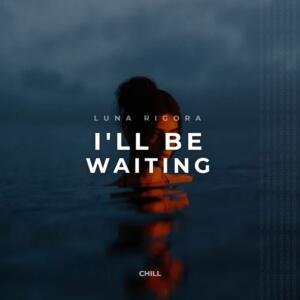 I’ll Be Waiting