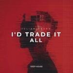 I’d Trade It All