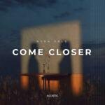 Come Closer